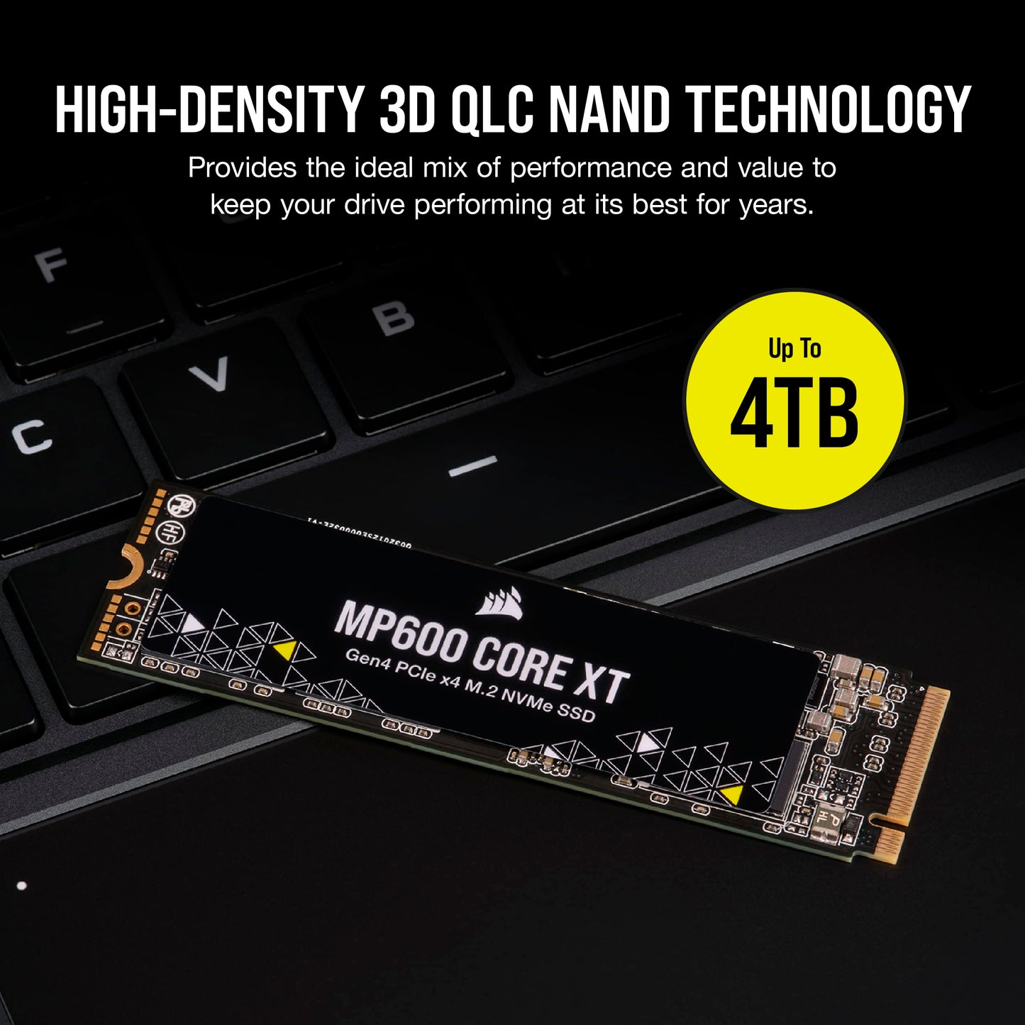 Corsair MP600 CORE XT 4TB PCIe Gen4 x4 NVMe M.2 SSD – High-Density QLC NAND – M.2 2280 – DirectStorage Compatible - Up to 5,000MB/sec – Great for PCIe 4.0 Notebooks and Desktops – Black